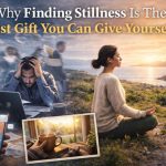 Why Finding Stillness Is The Best Gift You Can Give Yourself